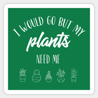 I would go but my plants need me. Sticker